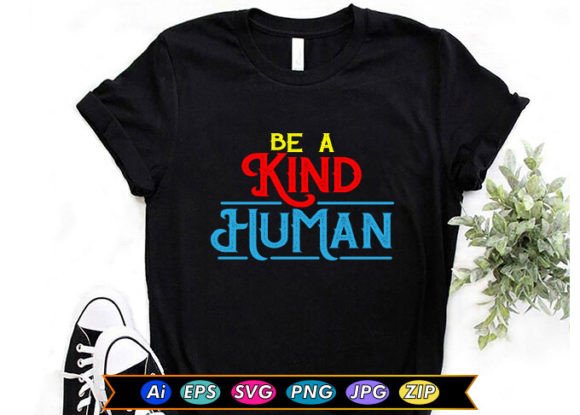 Be a Kind Human T-Shirt Designs