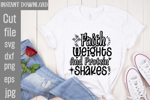 Faith Weights and Protein Shakes SVG T-Shirt Designs