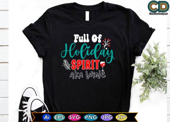 Full of Holiday Spirit Aka Wine T-Shirt Designs