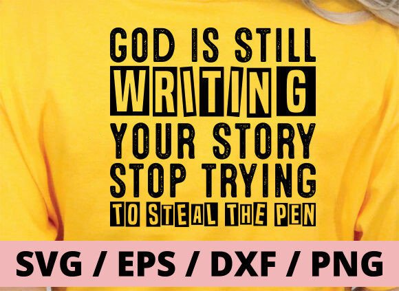 God is Still Writing Your Story SVG PNG T-Shirt Designs