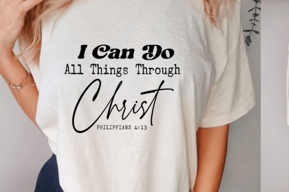 I Can Do All Things Through Christ Svg T-Shirt Designs