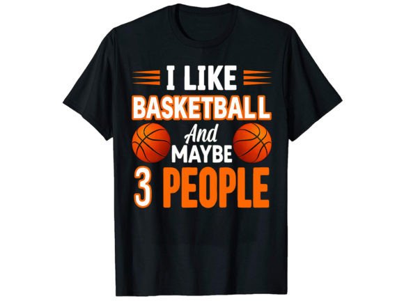 I Like Basketball and T-Shirt Designs
