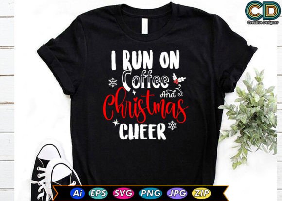 I Run on Coffee and Christmas Cheer T-Shirt Designs