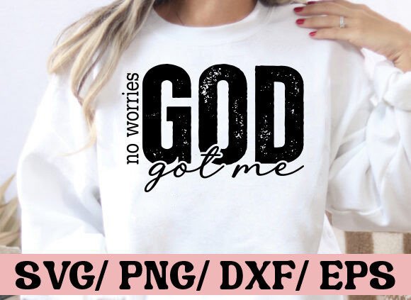 No Worries God Got Me T-Shirt Designs