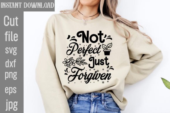 Not Perfect Just Forgiven SVG Cut File