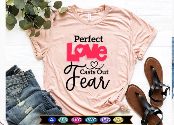Perfect Love Casts out Fear T-Shirt Designs